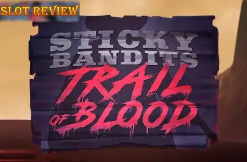 Sticky Bandits Trail of Blood